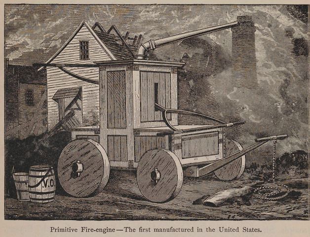 One of the first, if not the first, fire engines made in the United States was put into service in Brooklyn around 1785. The engine was a long-stroke engine, which threw a stream of water sixty feet through a six-foot pipe. Neither hose nor suction were used; the water was furnished by buckets, which were carried by hand and poured into the box, which held 18o gallons.