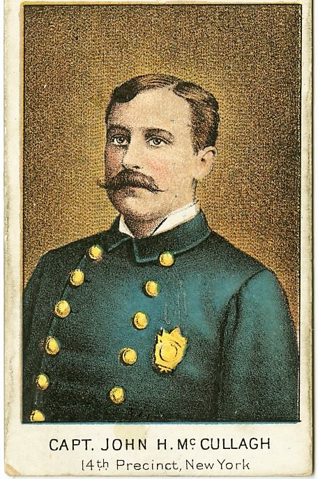 Police Captain John H. McCullagh of New York City's Seventeenth Police Precinct. He was described as "a pretty man,...strong and well featured, with a sharp but kindly eye, a firm nose and chin, a capital forehead, and a resolute but sympathetic mouth, shaded by an ample dark mustache of cavalry trim."