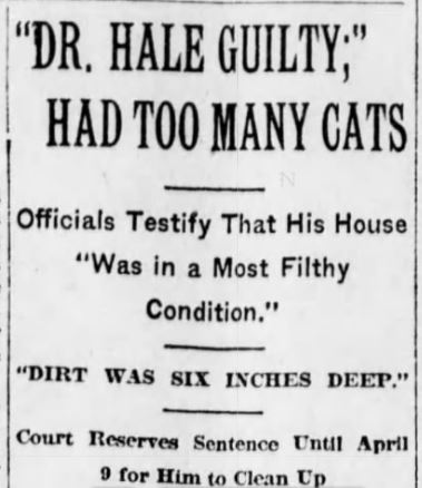Dr. Hale was often in the New York newspapers for having too many cats.
