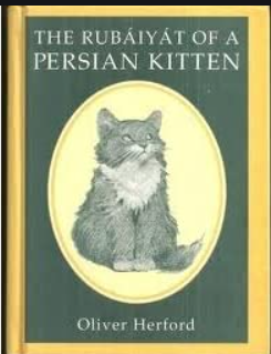 Hafiz was the inspiration for The Rubaiyat of a Persian Kitten by Oliver Herford. 