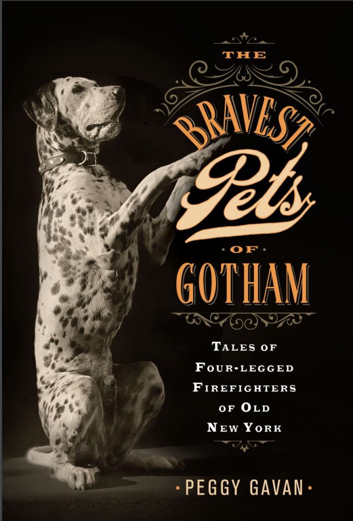 The Bravest Pets of Gotham: Tales of Four-Legged Firefighters of Old New York